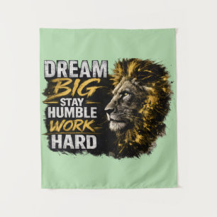 Dream Big Stay Humble Work Hard – Motivational Tapestry