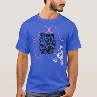 DREAM BIG STORY T-Shirt