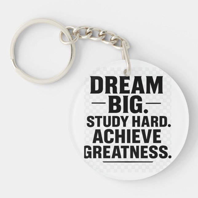 Dream Big, Study Hard, Achieve Greatness"  Keychain (Front)