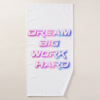 Dream Big, Work Hard Bath Towel