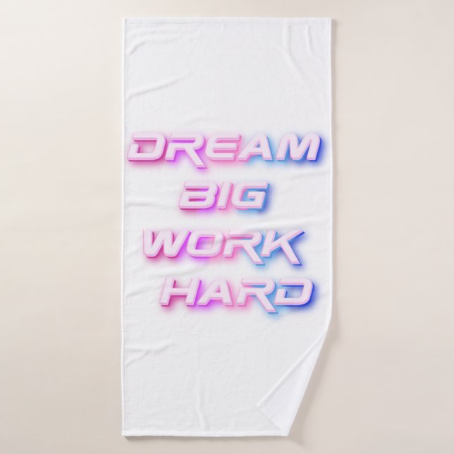 Dream Big, Work Hard Bath Towel (Bath Towel)