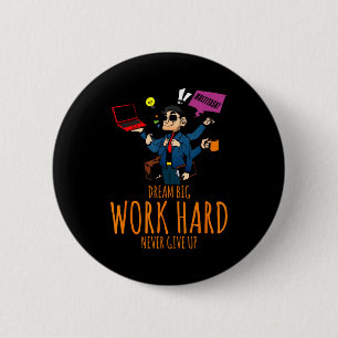 Dream big work hard inspirational multi-tasking 2 inch round button