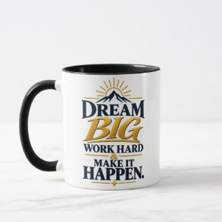 Dream Big • Work Hard • Make It Happen Motivationa Mug