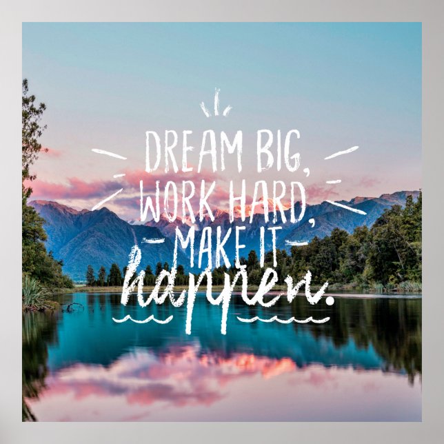 DREAM BIG, WORK HARD, MAKE IT HAPPEN Quote Poster (Front)