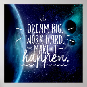 DREAM BIG, WORK HARD, MAKE IT HAPPEN Quote Poster
