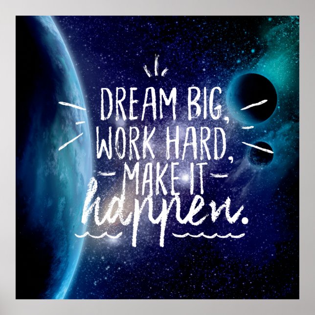 DREAM BIG, WORK HARD, MAKE IT HAPPEN Quote Poster (Front)