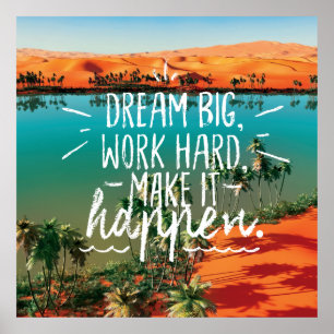 DREAM BIG, WORK HARD, MAKE IT HAPPEN Quote Poster