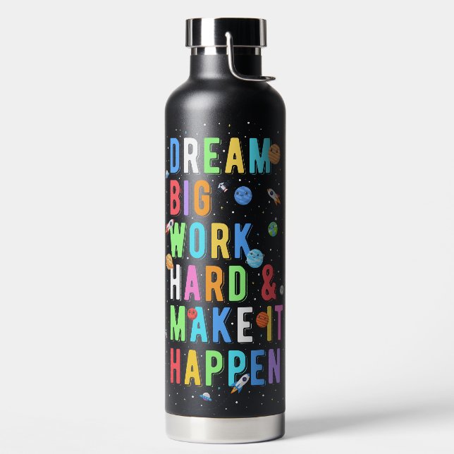 Dream Big Work Hard & Make It Happen Water Bottle (Left)
