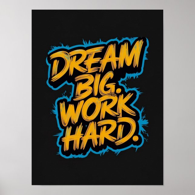 dream big work hard motivation graffiti poster (Front)