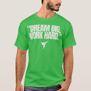 Dream big work hard Motivational Quote  1 T-Shirt