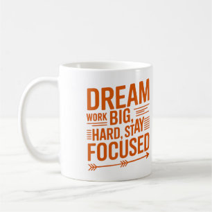 Dream Big, Work Hard, Stay Focused Empowering Mug