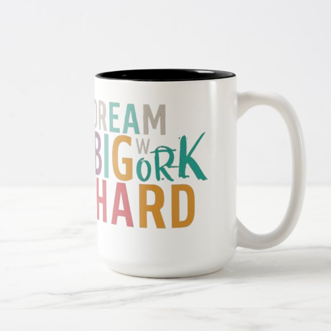 Dream Big, Work Hard: The Motivational Mug  (Right)