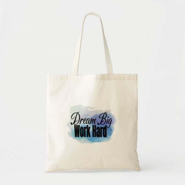 Dream Big, Work Hard Tote Bag (Front)