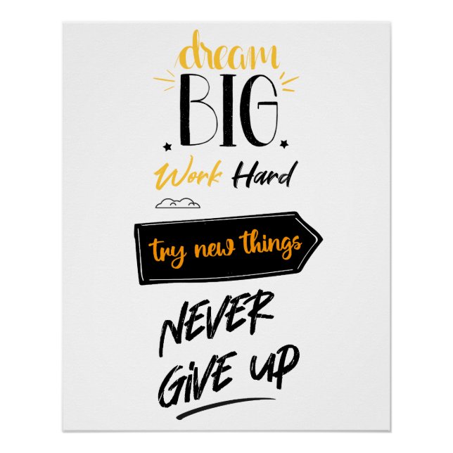 Dream big work hard try new things never give up poster (Front)