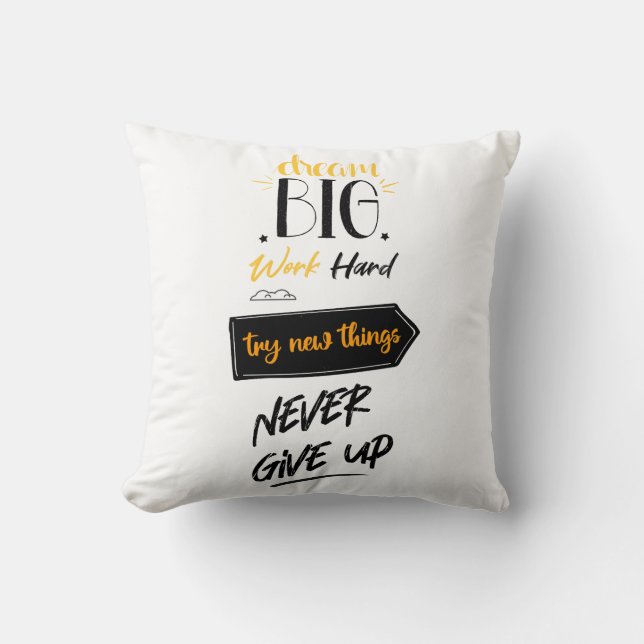 Dream big work hard try new things never give up throw pillow (Front)