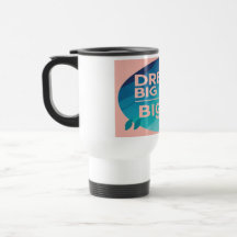 Dream Big Write Bigger 2 travel mugs 
