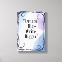 Dream Big Write Bigger