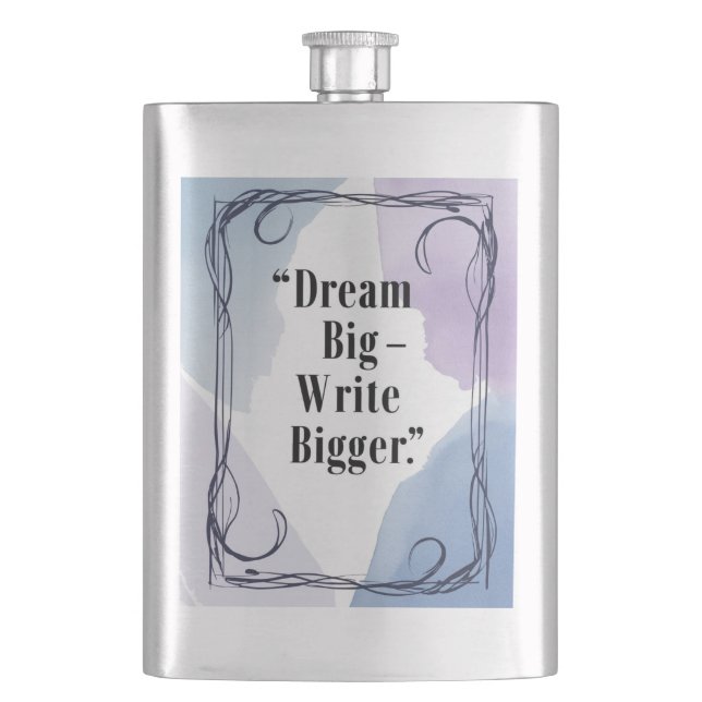 Dream Big Write Bigger Hip Flask (Front)