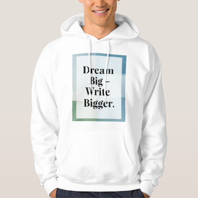 Dream Big Write Bigger Hoodie (Front)