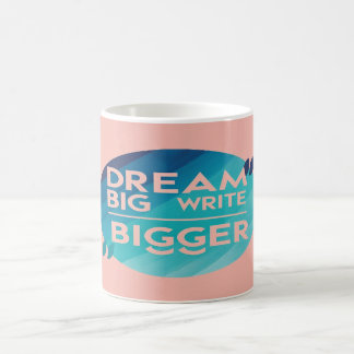 Dream Big Write Bigger option 2 Coffee Mug