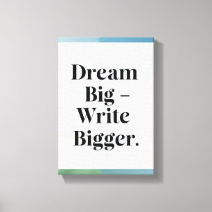 Dream Big Write Bigger option 3 Canvas Print