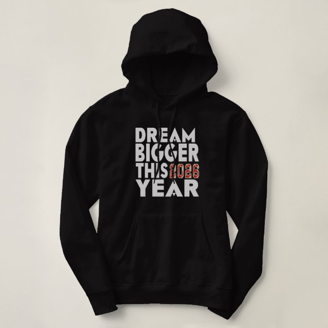 DREAM BIGGER HOODIE (Design Front)