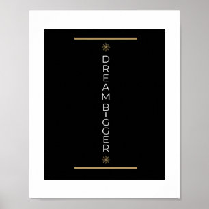 Dream Bigger Poster