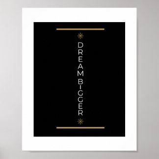 Dream Bigger Poster