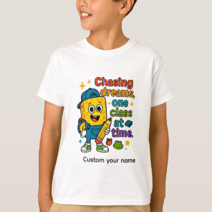 "Dream Chaser: One Class at a Time!" T-Shirt