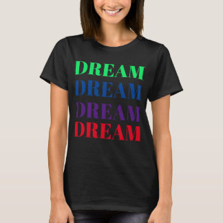 Dream Colourful Motivational T-Shirt