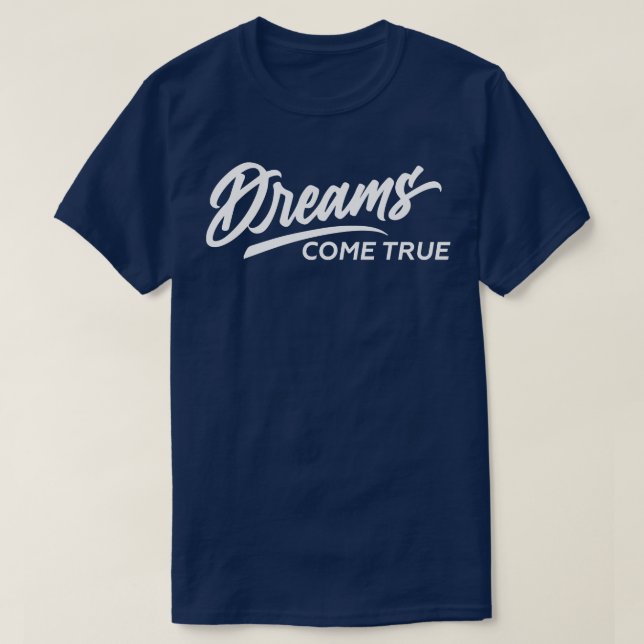 Dream come true T-Shirt (Design Front)