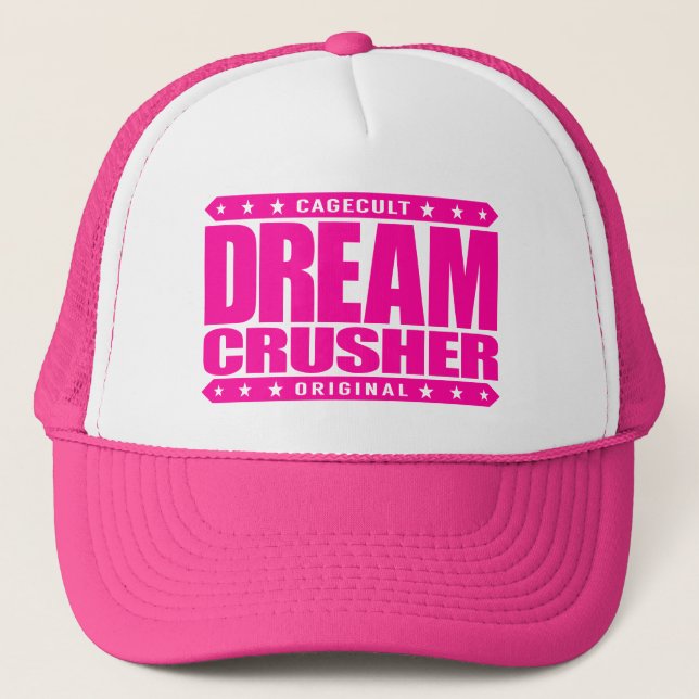DREAM CRUSHER - I Crush Hopes of My Weak Opponents Trucker Hat (Front)