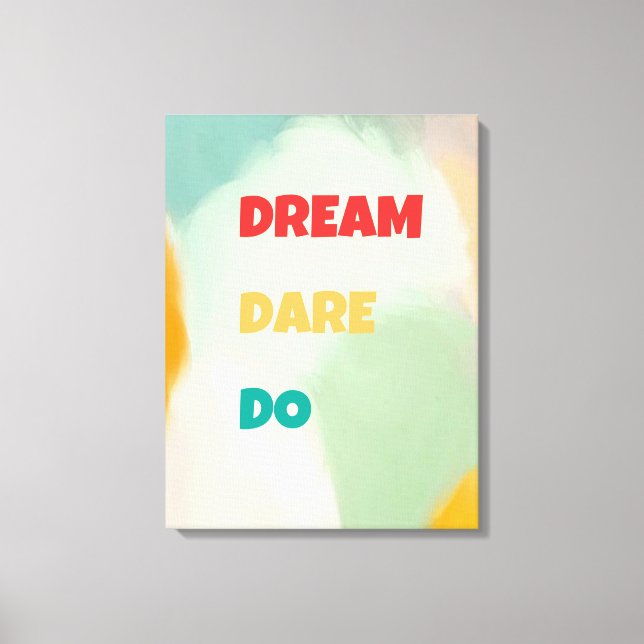 Dream Dare Do Canvas Print (Front)