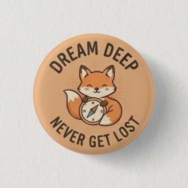 Dream Deep—Never Get Lost 1 Inch Round Button (Front)