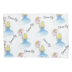 Dream Girl holding Giant Flower "Dream Big" Pillowcase