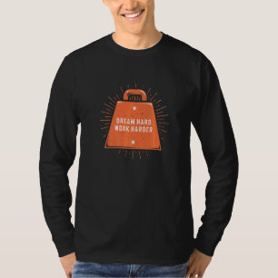 Dream Hard Work Harder Workout Motivational Quote  T-Shirt