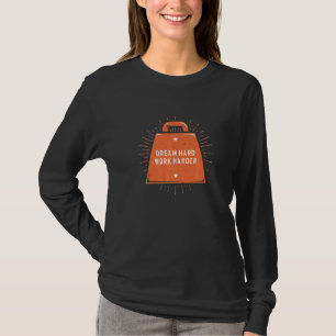 Dream Hard Work Harder Workout Motivational Quote T-Shirt