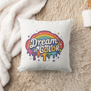 Dream in Color Rainbow Positive Quote Throw Pillow