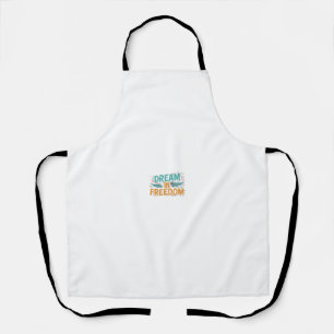 Dream in freedom  apron