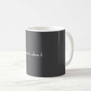 "Dream it, achieve it." Mug