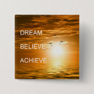dream it believe it achieve it motivation 2 inch square button