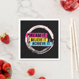 "Dream It, Believe It, Achieve It Motivational Napkin