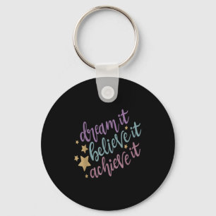Dream It Believe It Achieve It Motivational Quote Keychain