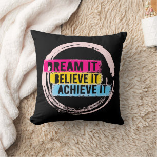 "Dream It, Believe It, Achieve It Motivational Throw Pillow