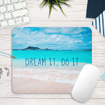 Dream It Do It Hawaii Tropical Sandy Beach Photo Mouse Pad<br><div class="desc">“Dream it, do it.” Remind yourself of the fresh salt smell of the ocean air whenever you use this stunning vibrantly-coloured photography mousepad. Exhale and explore the solitude of an empty Hawaiian beach. Makes a great gift for someone special! You can easily personalize this mousepad. Please message me with any...</div>
