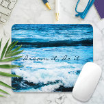 Dream It Do It Hawaii Turquoise Blue Waves Photo Mouse Pad<br><div class="desc">If you can “dream it, do it”. Get inspired because anything is possible. Reflect on the mesmerizing ocean waves of the Hawaiian Pacific while you work on your computer with this photo mousepad. You can easily personalize this mousepad plus I also offer customization on any product. Please message me with...</div>