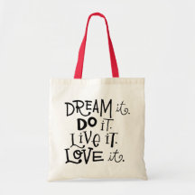 Dream It Do It Live It Love It Tote Bag