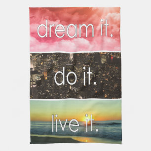 Dream It Do It Live It Motivational Quote Kitchen Towel