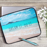 Dream It Do It Quote Hawaii Tropical Sandy Beach Laptop Sleeve<br><div class="desc">“Dream it, do it.” Remind yourself of the fresh salt smell of the ocean air whenever you use this stunning vibrantly-coloured photography neoprene laptop sleeve. Exhale and explore the solitude of an empty Hawaiian beach. This laptop sleeve comes in three sizes: 15", 13", and 10”. Makes a great gift for...</div>