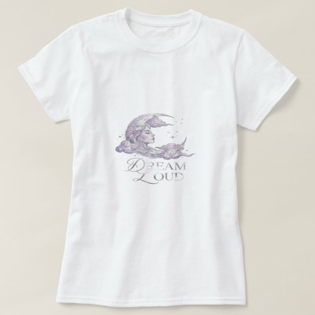 Dream Loud T-Shirt (Design Front)